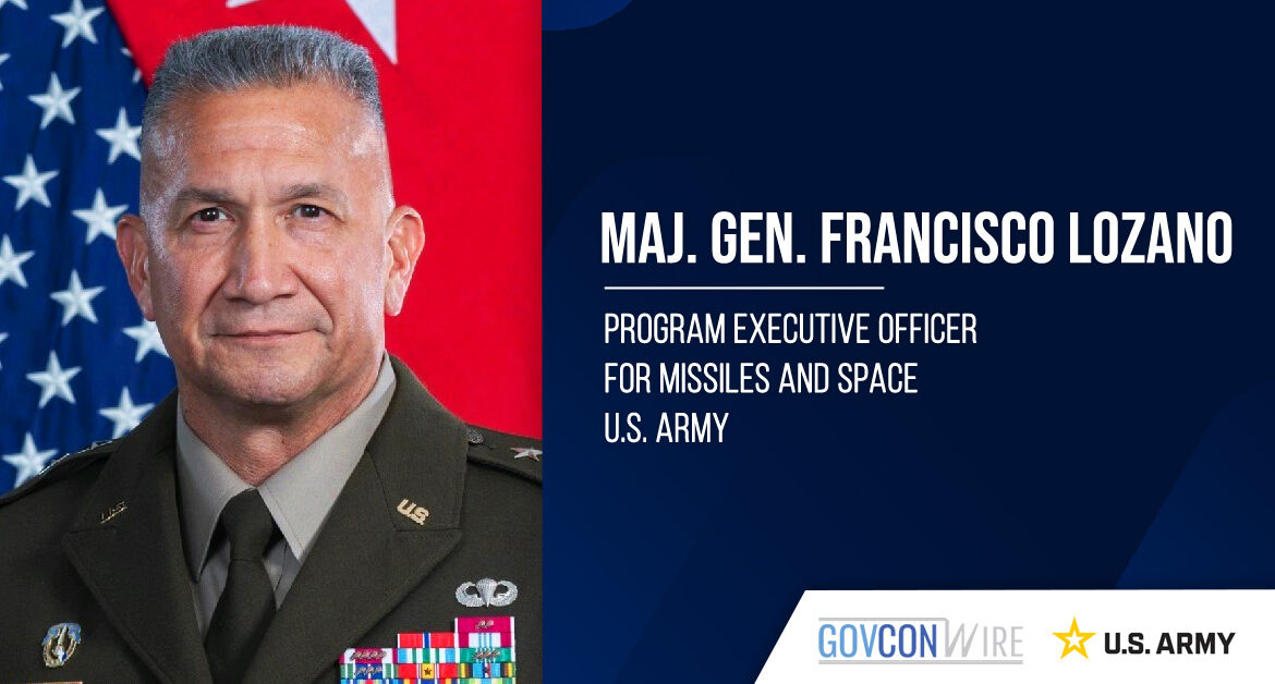 Maj. Gen. Francisco Lozano, U.S. Army program executive officer for missiles and space