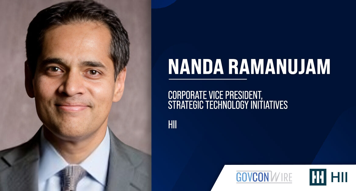HII appoints Nanda Ramanujam as corporate vice president for strategic technology initiatives.