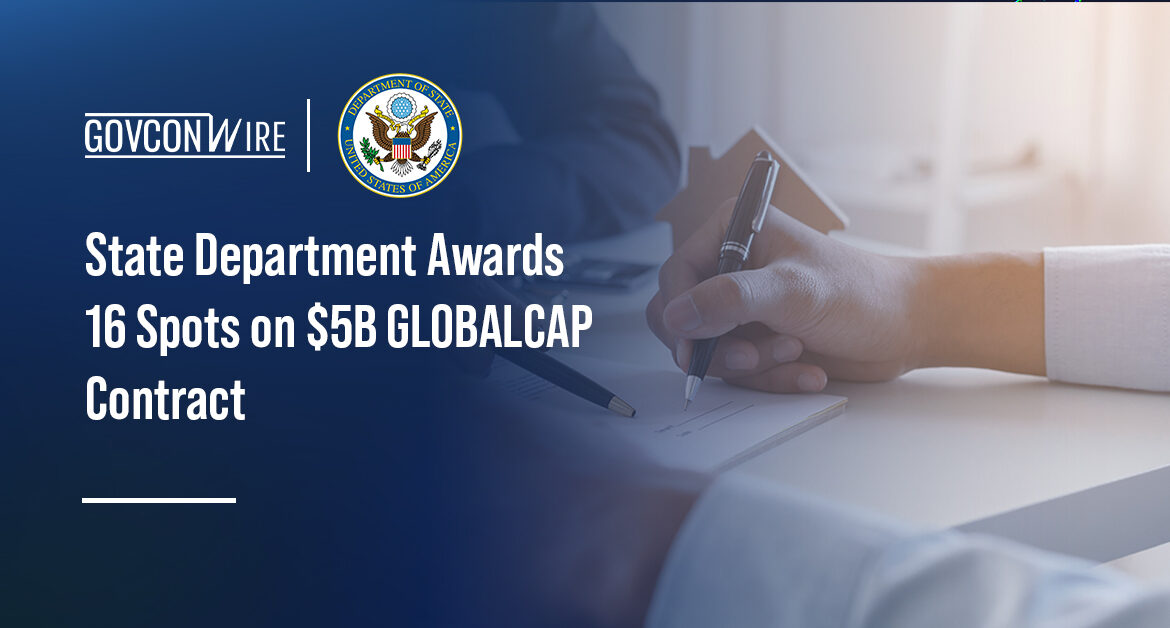 The State Department unveiled the 16 awardees on the GLOBALCAP IDIQ contract for logistics and professional services