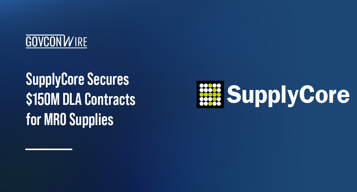 SupplyCore secured $150 million in DLA contracts for MRO services and supplies