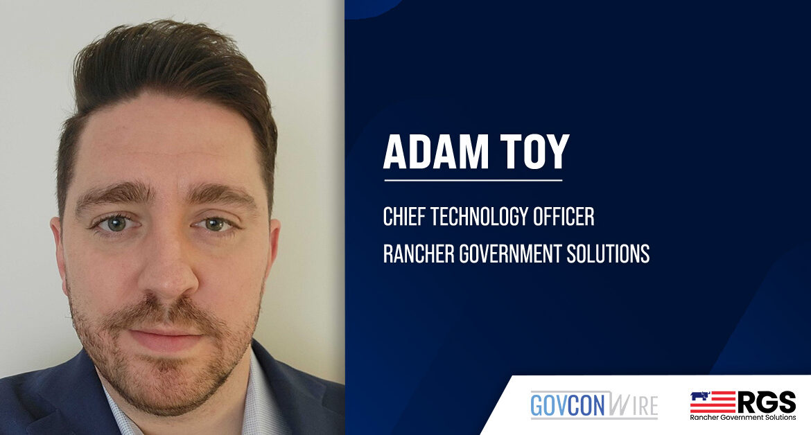 Adam Toy elevated to chief technology officer at Rancher Government Solutions