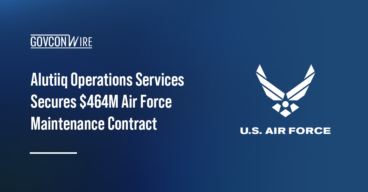 Alutiiq Operations Services Secures $464M Air Force Maintenance Contract