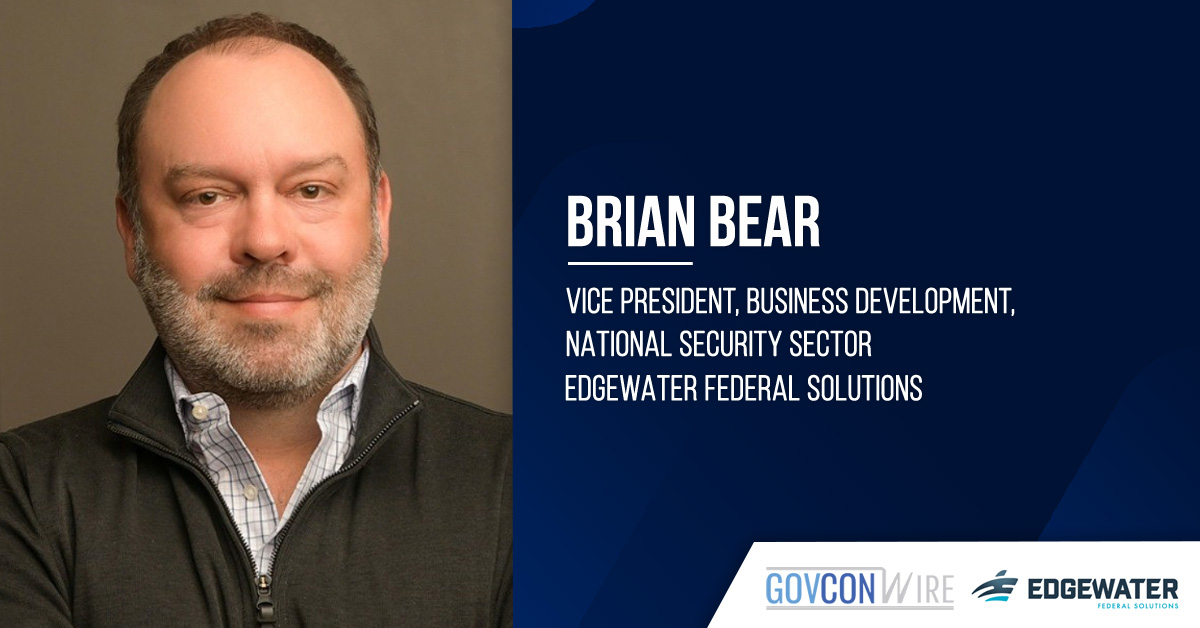 Brian Bear Joins Edgewater Federal Solutions as Business Development VP for National Security Sector