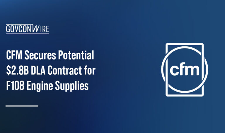 CFM International secured a potential $2.8 billion contract from the Defense Logistics Agency for F108 engine supplies
