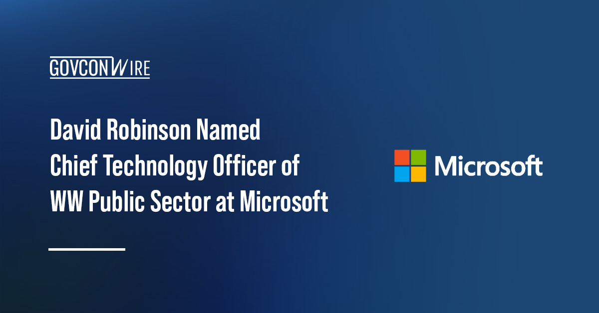 David Robinson Named Chief Technology Officer of WW Public Sector at Microsoft