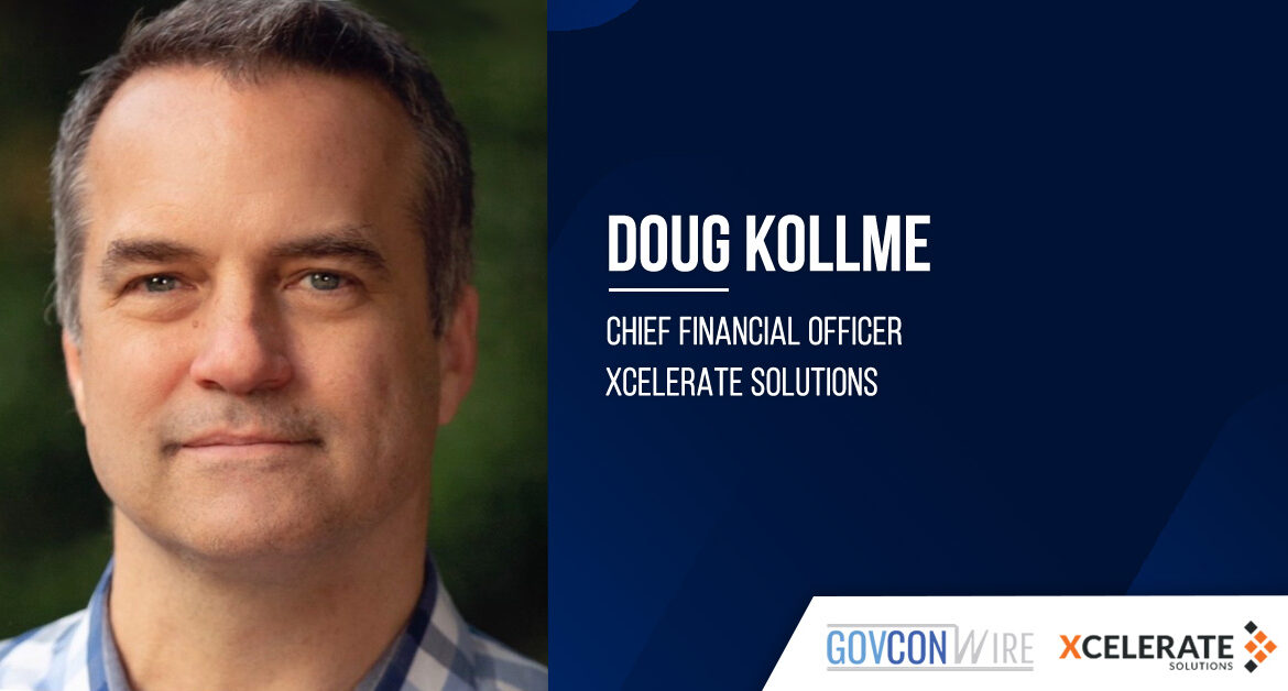 Doug Kollme. The former chief financial officer of Iron Bow Technologies joined Xcelerate as CFO.