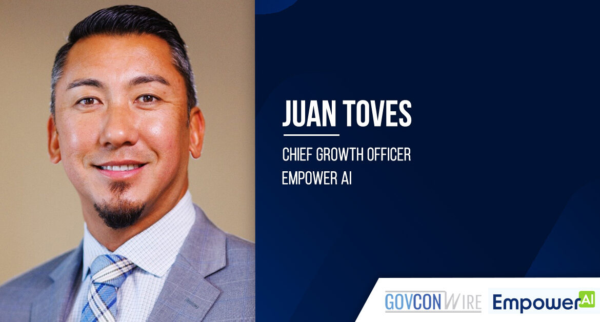 Former Peraton executive Juan Toves joins Empower AI as chief growth officer.