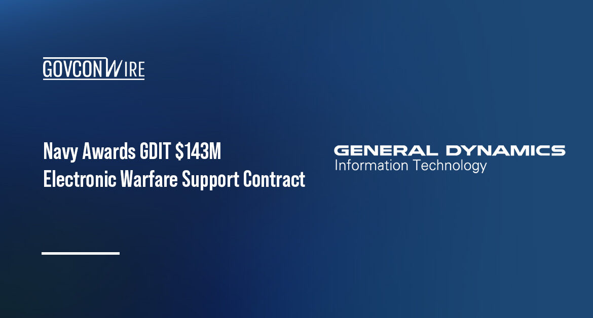 The U.S. Navy has awarded a $143 million electronic warfare support contract to GDIT.