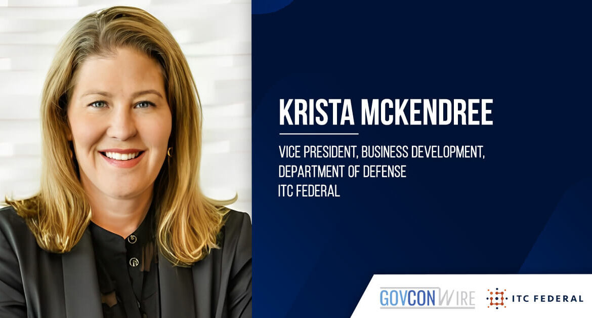 ITC Federal tapped Krista McKendree as VP of business development for DOD