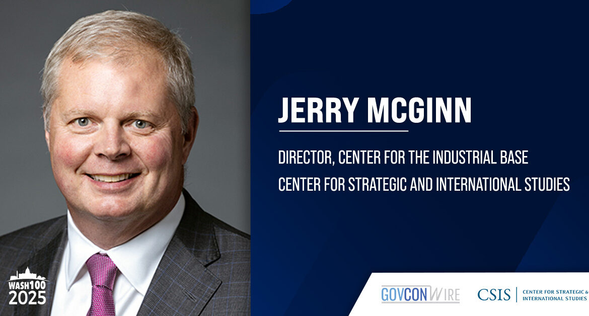 Jerry McGinn. McGinn has been named director of the CSIS Center for the Industrial Base