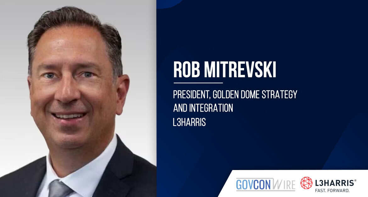 L3Harris names Rob Mitrevski as president of Golden Dome strategy and integration.