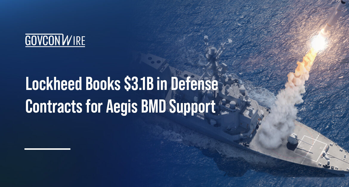 MDA and the Navy awarded Lockheed contracts to provide design, development and sustainment support for the Aegis BMD system