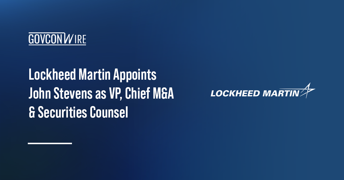 Lockheed Martin Appoints John Stevens as VP, Chief M&A & Securities Counsel