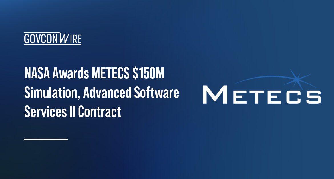 NASA awards a $150M Simulation and Advanced Software Services II contract to METECS.