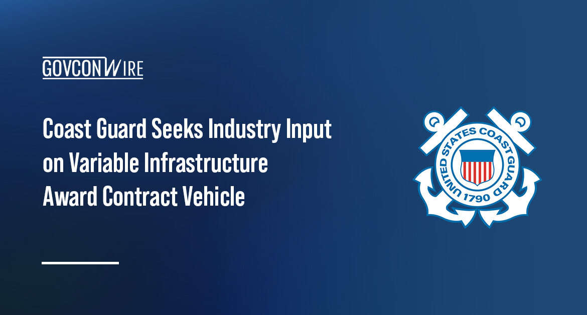 The USCG seeks industry input for a Variable Infrastructure Award vehicle for the Infrastructure Managed Services BPA