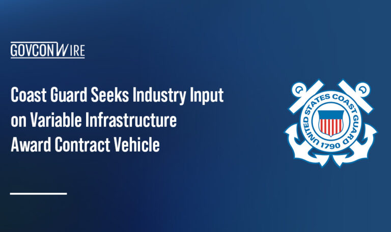 The USCG seeks industry input for a Variable Infrastructure Award vehicle for the Infrastructure Managed Services BPA