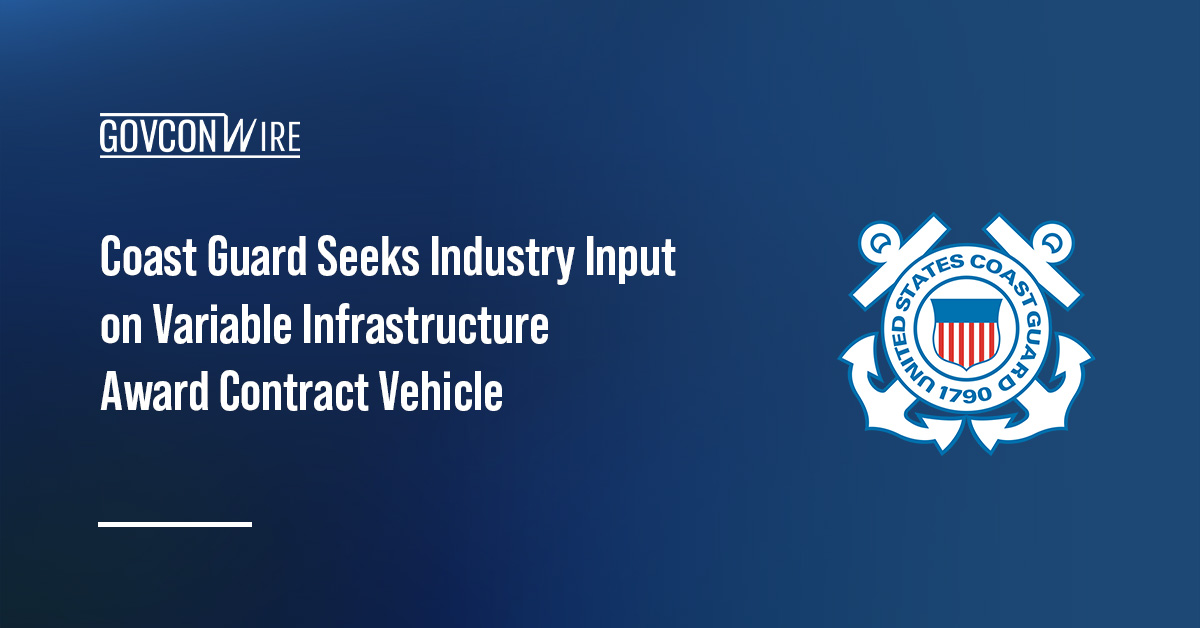 The USCG seeks industry input for a Variable Infrastructure Award vehicle for the Infrastructure Managed Services BPA
