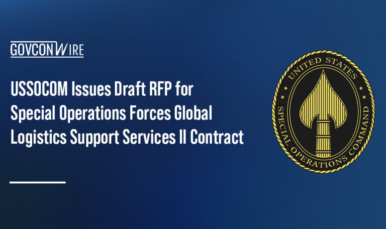 USSOCOM issued a draft RFP for the Special Operations Forces Global Logistics Support Services II contract
