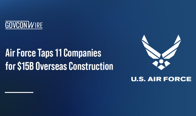 Air Force Taps 11 Companies for $15B Global Construction Contract