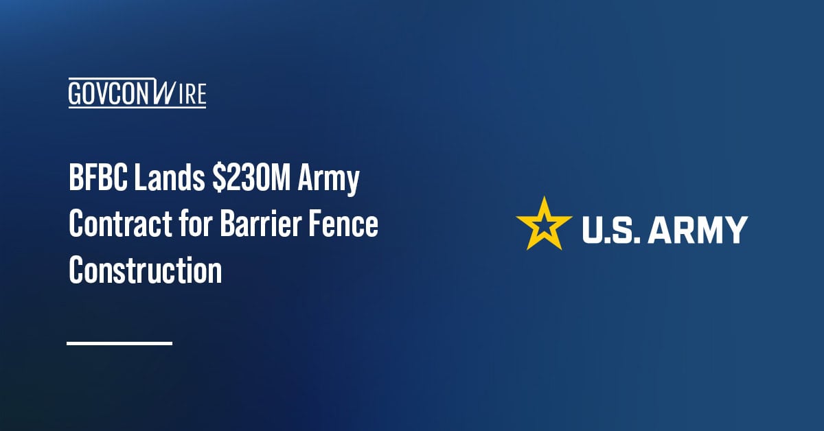 BFBC Lands $230M Army Contract for Barrier Fence Construction