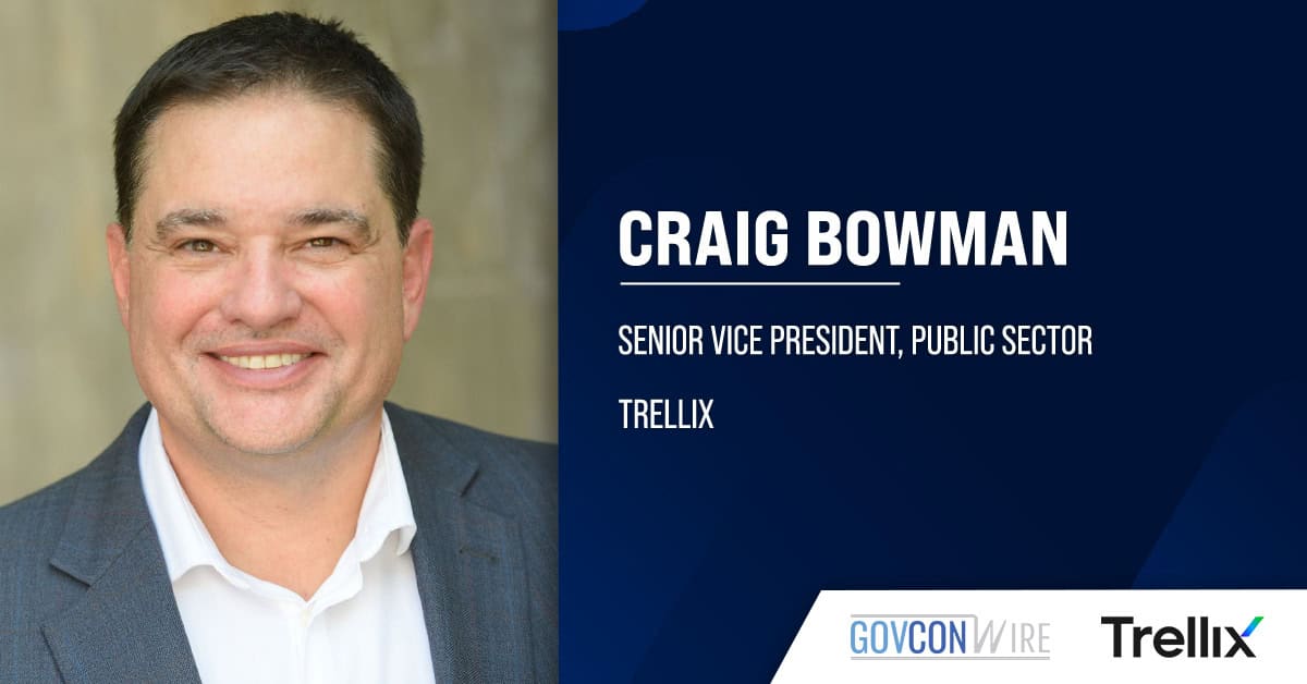 Craig Bowman. The public sector SVP at Trellix brings over 25 years of software sales and consulting experience to the role.
