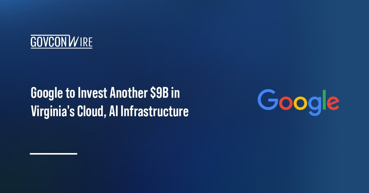 Google to Invest Another $9B in Virginia’s Cloud, AI Infrastructure Google logo. The tech company will further invest in Virginia to expand the state’s cloud and AI infrastructure.