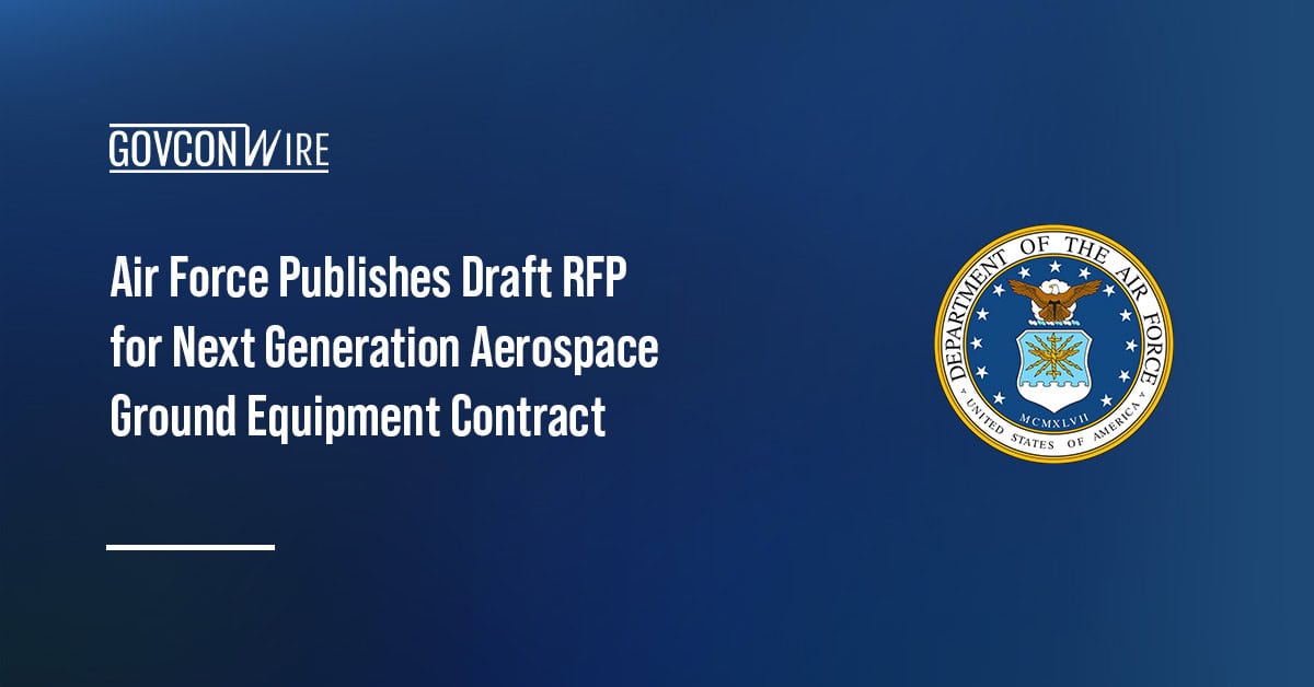 Department of the Air Force seal. The Air Force issued a draft RFP for the NGAGE contract.