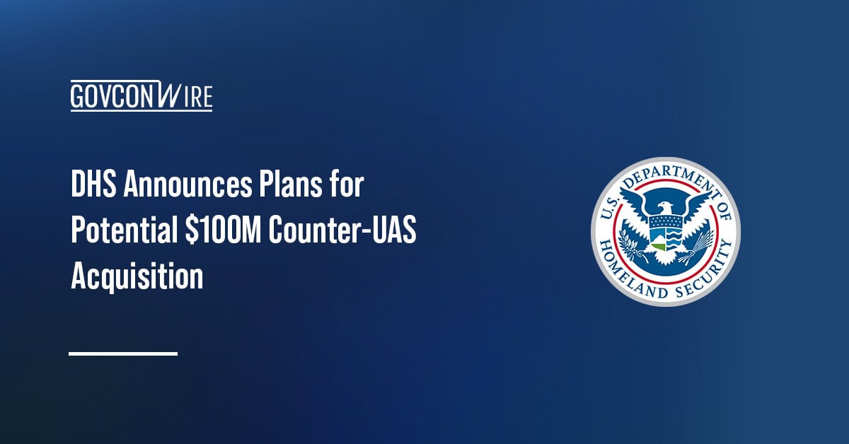 DHS seal. The DHS has announced plans to acquire counter-unmanned aircraft systems capabilities to bolster national security.