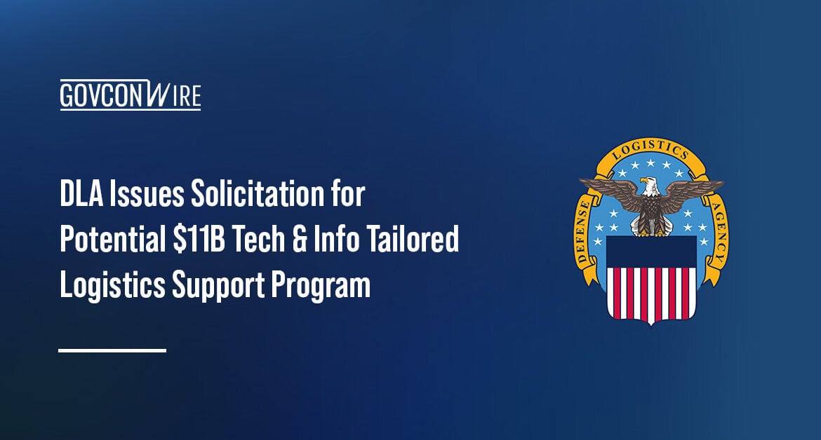 DLA Issues Solicitation for Potential $11B Tech & Info Tailored Logistics Support Program Defense Logistics Agency logo. DLA is requesting for proposals for a logistics support program.