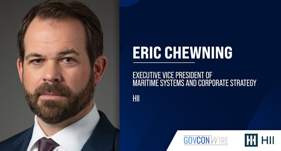 Eric Chewning. HII has appointed Eric Chewning as executive vice president of maritime systems and corporate strategy.