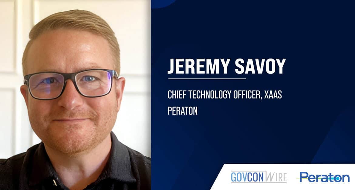 Jeremy Savoy Named Peraton Chief Technology Officer of XaaS. Peraton CTO Jeremy Savoy. Jeremy Savoy was named chief technology officer of XaaS.