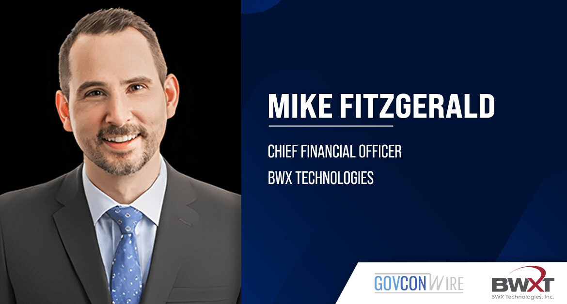 Mike Fitzgerald. BWXT appoints Fitzgerald as permanent CFO.
