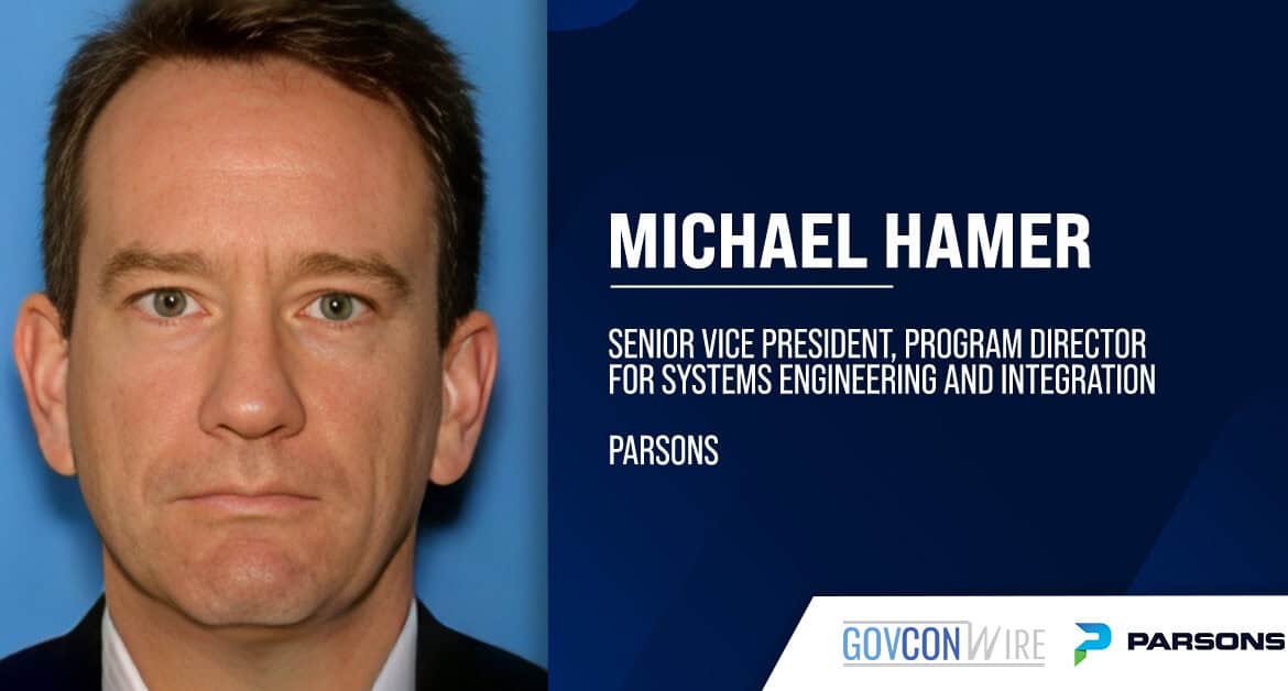 Michael Hamer. The Parsons SVP and program director will lead systems engineering and integration work at the tech company.