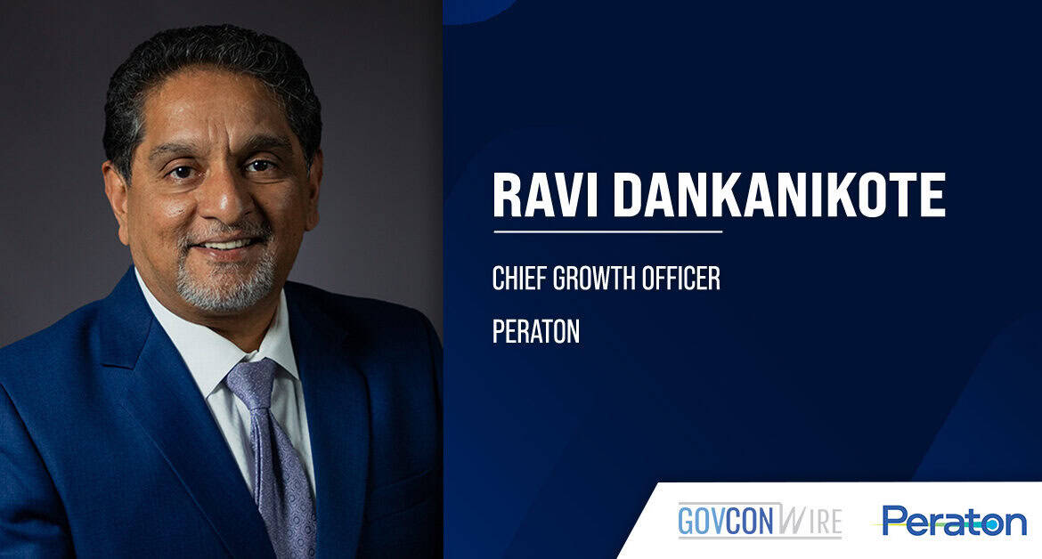 Ravi Dankanikote, chief growth officer at Peraton. Dankanikote is a long-time govcon leader