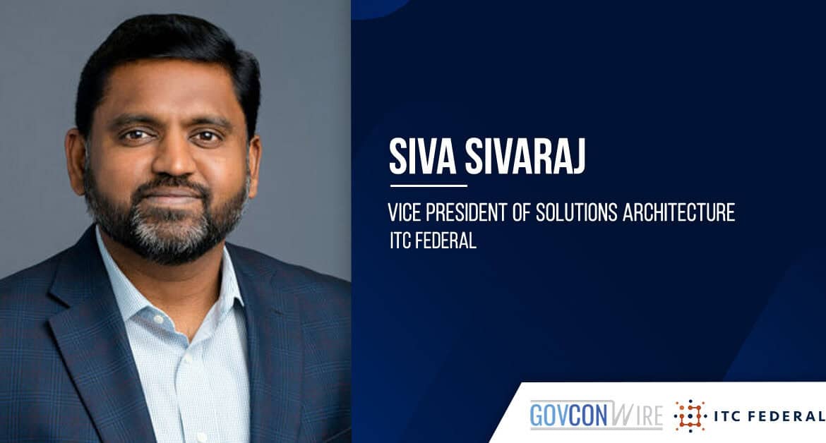 Siva Sivaraj. The former CGI executive joined ITC Federal as vice president of solutions architecture.