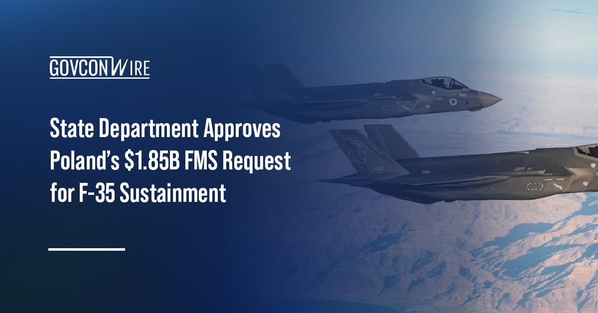 F-35 aircraft. The State Department has approved Poland’s foreign military sale request for F-35 sustainment.