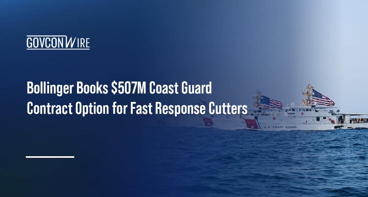 The U.S. Coast Guard fast response cutters. Bollinger received a USCG contract option for 10 more FRCs.
