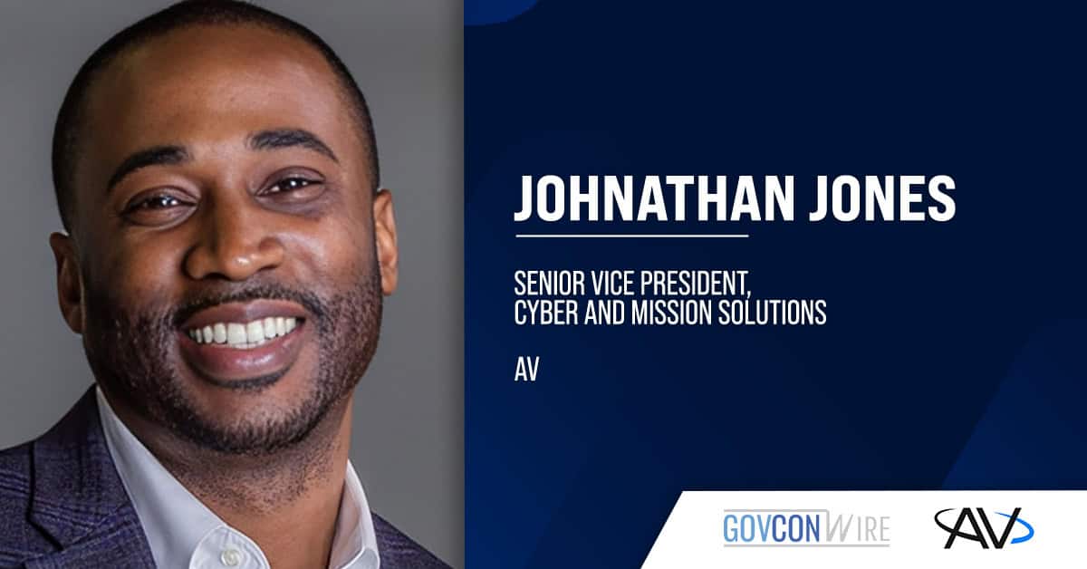 Johnathan Jones. The U.S. Air Force veteran was named AV's SVP of cyber and mission solutions.