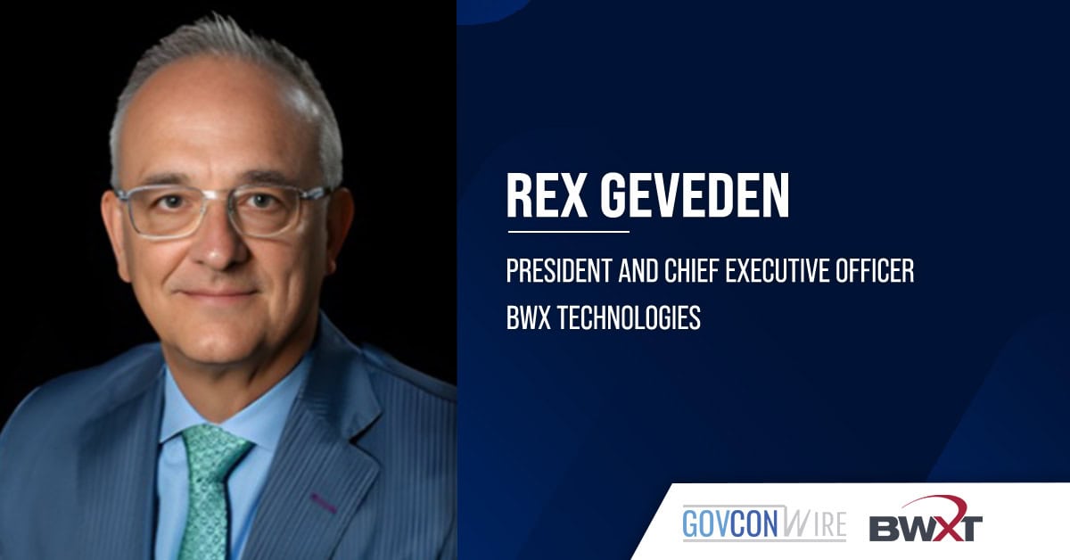 Rex Geveden. The BWXT CEO commented on the award of an NNSA contract to build the DEUCE pilot plant.