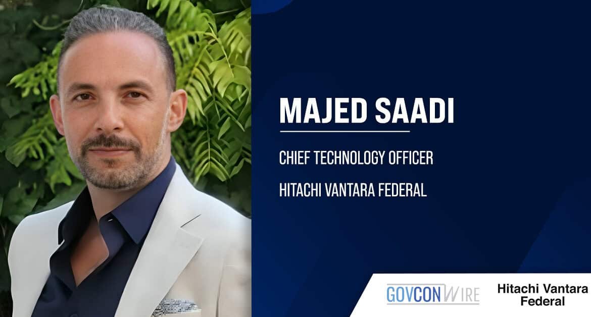 Majed Saadi. The Hitachi Vantara Federal CTO has over 20 years of experience in IT transformation and strategy development.