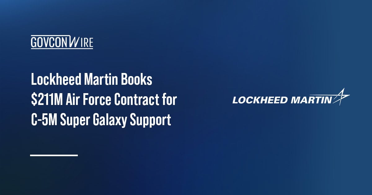 Lockheed Martin Books $211M Air Force Contract for C-5M Super Galaxy Support