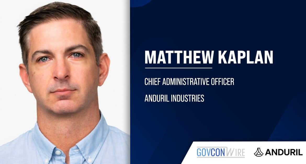 Matthew Kaplan. Anduril’s new chief administrative officer most recently served as SVP of corporate operations.