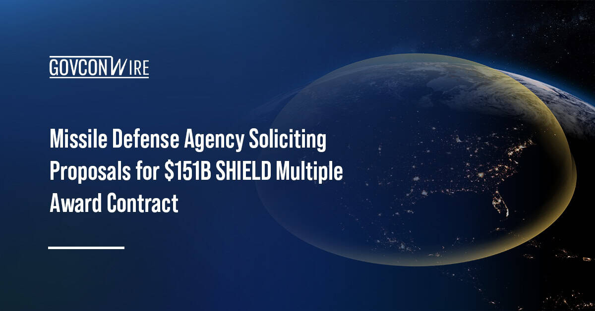 Missile Defense Agency Soliciting Proposals for $151B SHIELD Multiple Award Contract