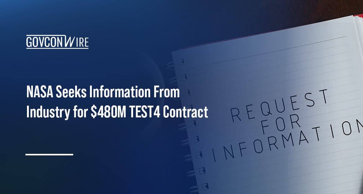 RFI. NASA has issued a solicitation notice seeking industry feedback for the TEST4 contract.