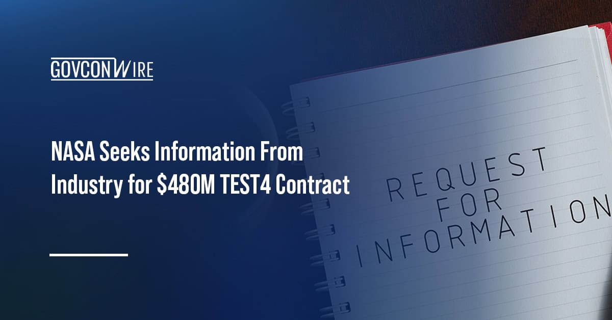 RFI. NASA has issued a solicitation notice seeking industry feedback for the TEST4 contract.