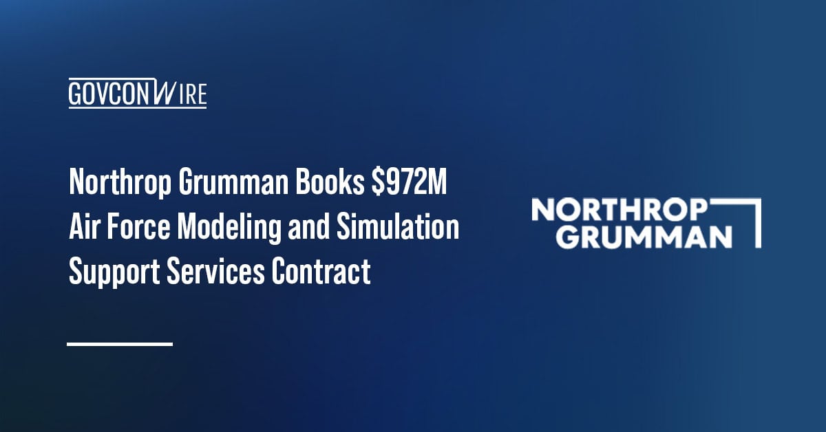 Northrop Grumman Books $972M Air Force Modeling & Simulation Support Services Contract