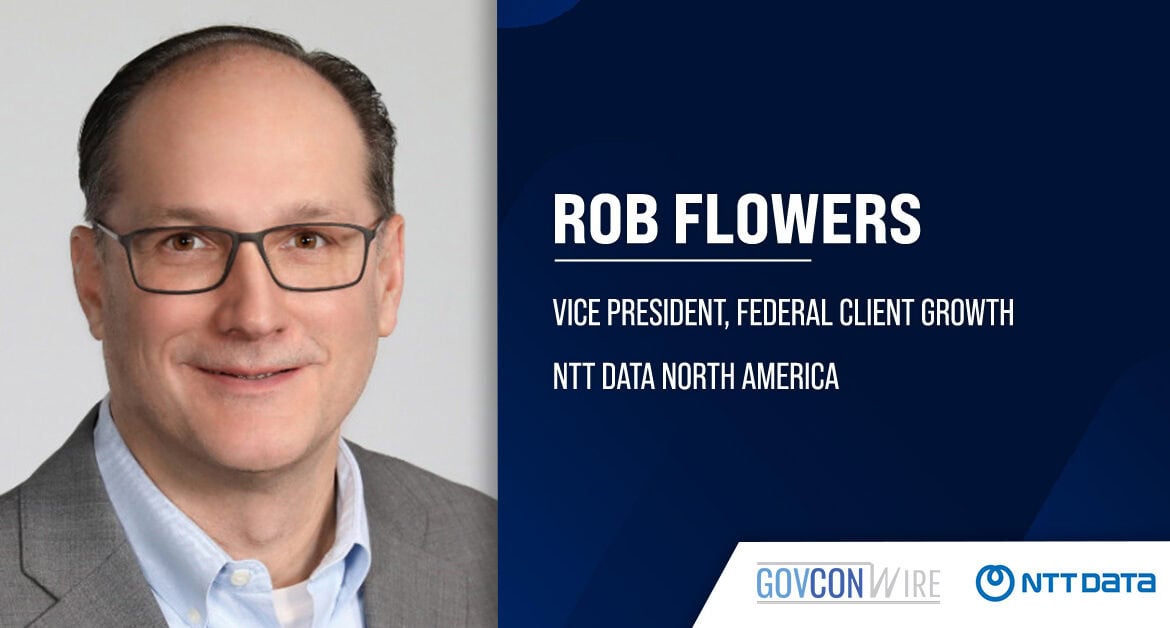 NTT DATA VP Rob Flowers. Long-time NTT DATA executive Rob Flowers was appointed vice president of federal client growth.