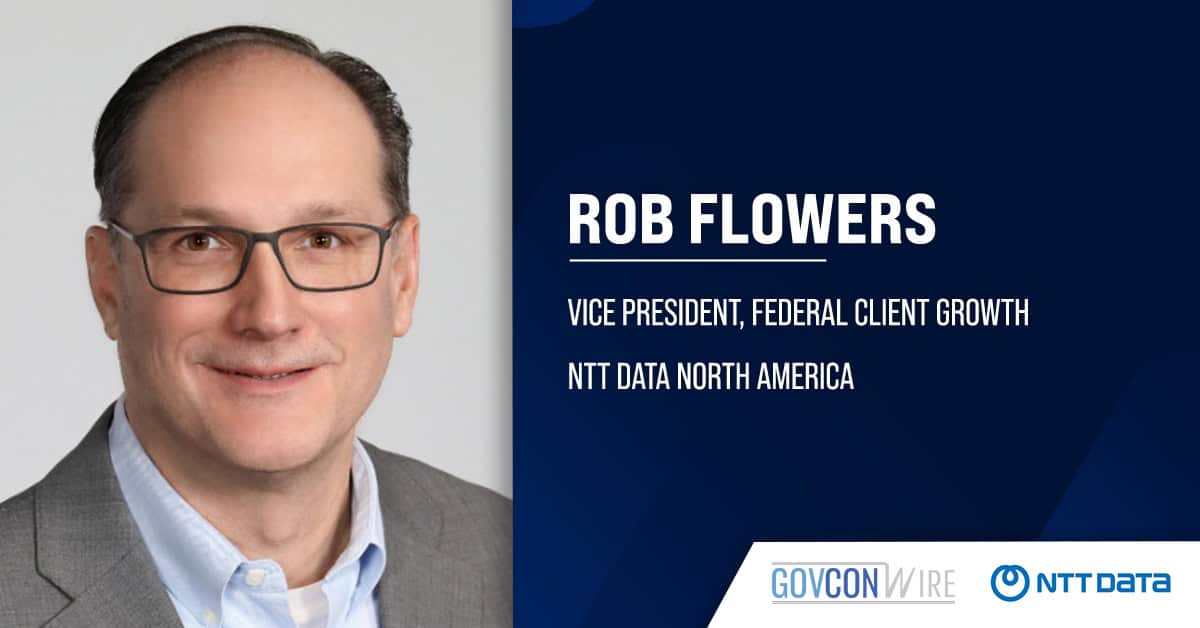 NTT DATA VP Rob Flowers. Long-time NTT DATA executive Rob Flowers was appointed vice president of federal client growth.