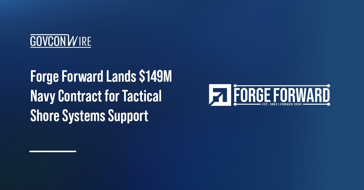 Forge Forward Secures $149M Navy Contract for Tactical Shore Systems Support