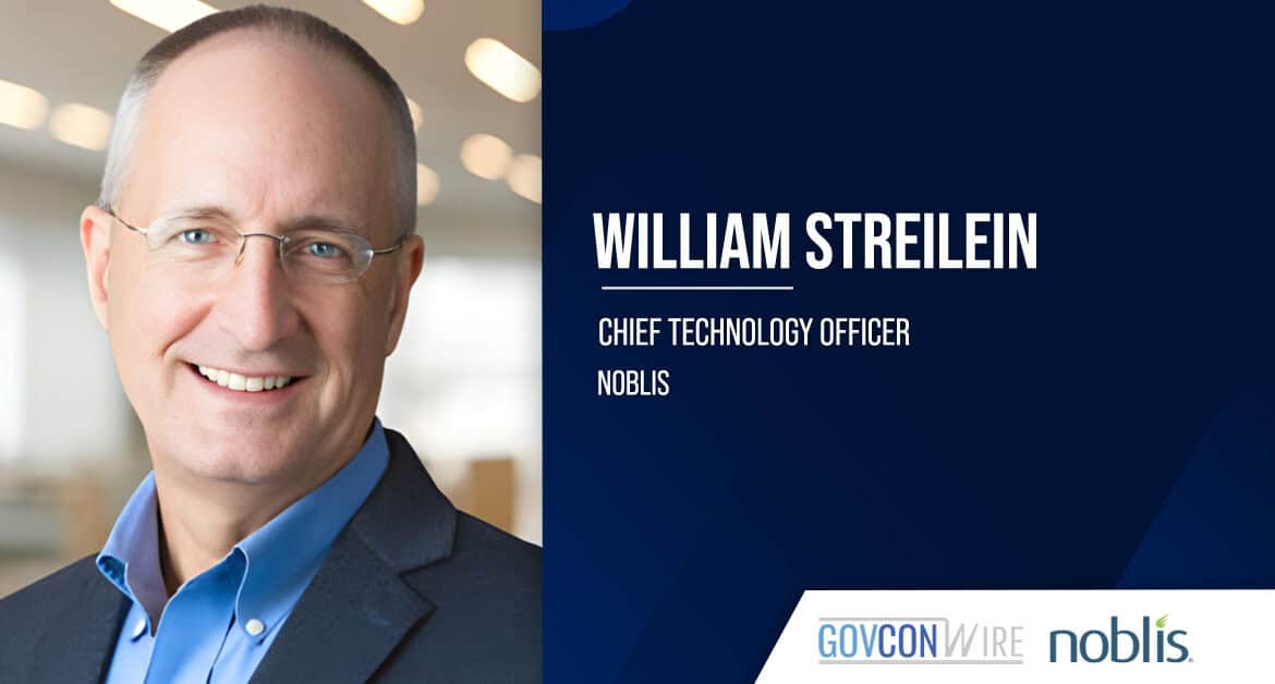 William Streilein. The former principal staff at MIT Lincoln Laboratory joined Noblis as CTO.